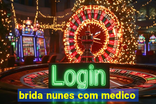 brida nunes com medico